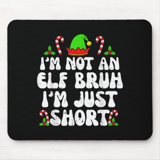 Tapis De Souris I'm Not An Elf Bruh Just Short Funny Christmas Xma (Devant)