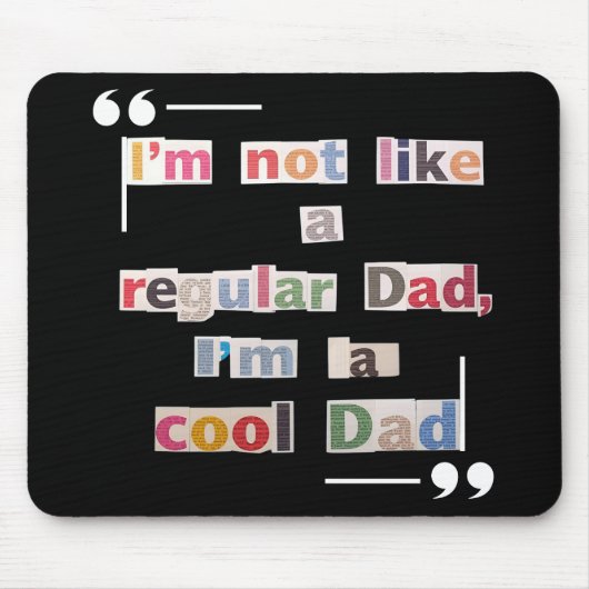Tapis De Souris "I'm not like a regular Dad, I'm a cool Dad"Funny (Devant)