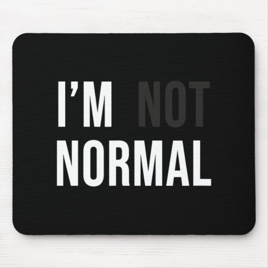 Tapis De Souris I'm Not Normal Uni-adults Black Modern Funny Casua (Devant)