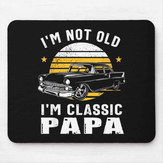 Tapis De Souris I'm Not Old I'm Clic Papa Funny Muscle Car Hot Rod (Devant)