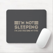 Tapis De Souris I'm Not Sleeng I'm Just Resting My Eyes Funny Quot (Avec souris)