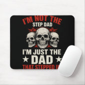 Tapis De Souris I'm Not The Step Dad I'm Dad That Stepped Up Fathe (Avec souris)