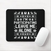 Tapis De Souris I'm Participating Leave Me Alone Ugly Christmas Sw (Avec souris)