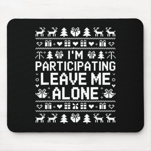 Tapis De Souris I'm Participating Leave Me Alone Ugly Christmas Sw (Devant)