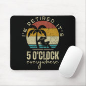 Tapis De Souris I'm Retired It's 5 O'clock Everywhere Funny Retire (Avec souris)