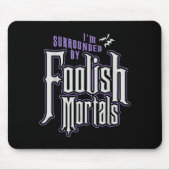 Tapis De Souris I'm Surrounded By Foolish Mortals Funny Halloween (Devant)