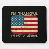 Tapis De Souris I'm Thankful I'm Not A Liberal Funny Thanksgiving (Devant)