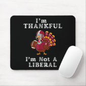 Tapis De Souris I'm Thankful I'm Not A Liberal Funny Thanksgiving (Avec souris)