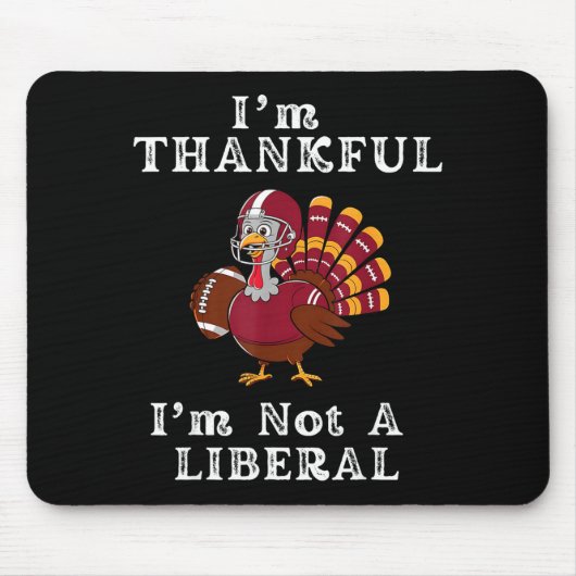 Tapis De Souris I'm Thankful I'm Not A Liberal Funny Thanksgiving (Devant)
