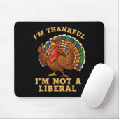 Tapis De Souris Im Thankful Im Not A Liberal Turkey Thanksgiving P (Avec souris)