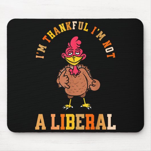 Tapis De Souris I'm Thankful Not A Liberal Hilarious Thanksgiving (Devant)