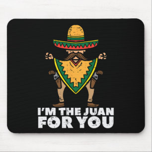 Tapis De Souris Im The Juan For You Funny Cinco De Mayo Mexicain W