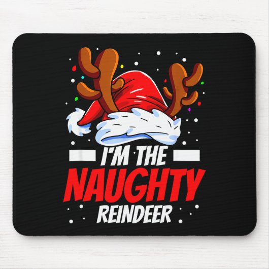 Tapis De Souris I'm The Naughty Reindeer Family Matching Christmas (Devant)