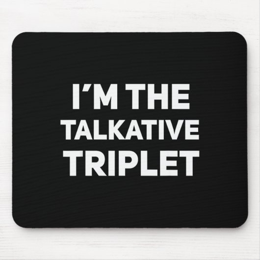 Tapis De Souris I'm The Talkative Triplet Funny Matching Triplets  (Devant)