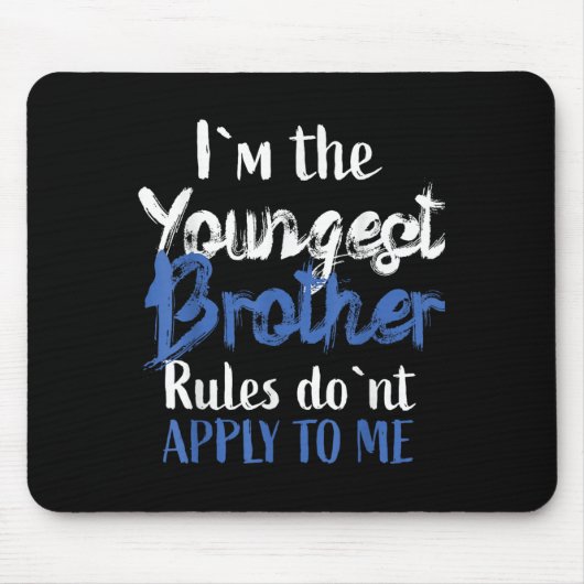 Tapis De Souris I'm The Youngest Brother - Rules Don't Apply To Me (Devant)