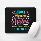 Tapis De Souris I'm The Youngest Sister Rules Don't Apply To Me Si (Avec souris)