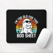 Tapis De Souris I'm Too Old For This Boo Sheet Funny Ghost Hallowe (Avec souris)