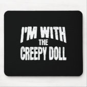 Tapis De Souris I'm With The Creepy Doll Funny Matching Halloween (Devant)