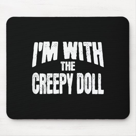 Tapis De Souris I'm With The Creepy Doll Funny Matching Halloween (Devant)