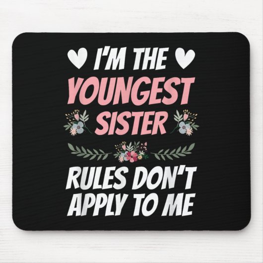 Tapis De Souris I'm Youngest Sister Rules Don't Apply To Me Funny (Devant)