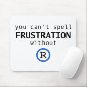 Tapis De Souris Impossible d'épeler la frustration sans R (Avec souris)