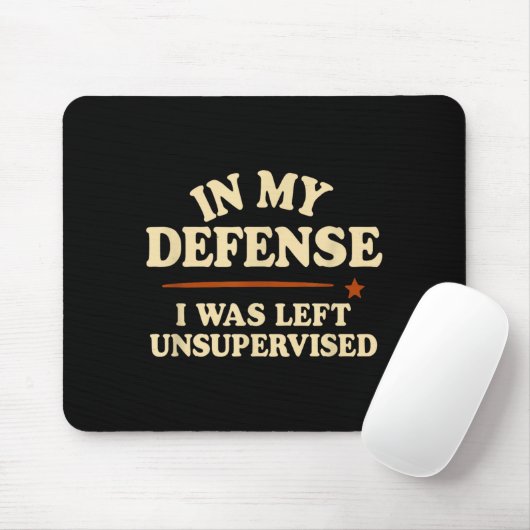 Tapis De Souris In My Defense I Was Left Unsupervised Funny (Avec souris)