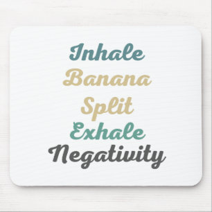 Tapis De Souris Inhale Banana Split Exhale Négativité Pad