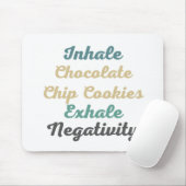 Tapis De Souris Inhale Chocolate Chip Cookies Exhale Négativité (Avec souris)