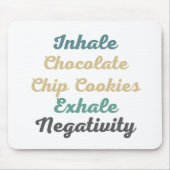 Tapis De Souris Inhale Chocolate Chip Cookies Exhale Négativité (Devant)