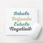 Tapis De Souris Inhale Feijoada Exhale Négativité Pad (Avec souris)