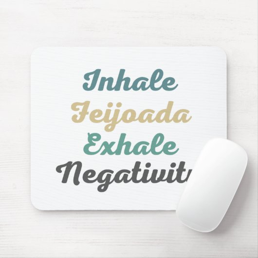 Tapis De Souris Inhale Feijoada Exhale Négativité Pad (Avec souris)