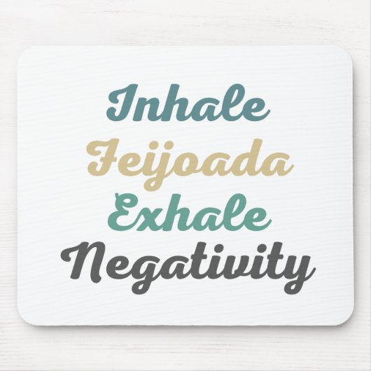 Tapis De Souris Inhale Feijoada Exhale Négativité Pad (Devant)