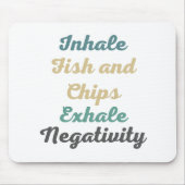 Tapis De Souris Inhale Poisson et Chips Exhale Négativité Souris (Devant)
