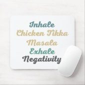 Tapis De Souris Inhale poulet Tikka Masala Exhale Négativité (Avec souris)