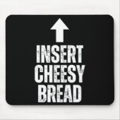 Tapis De Souris Insert Cheesy Bread Funny Food Lover Zza Bread Hum (Devant)