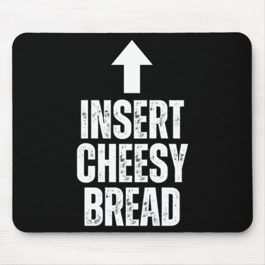 Tapis De Souris Insert Cheesy Bread Funny Food Lover Zza Bread Hum (Devant)