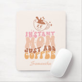 Tapis De Souris Instant Maman Juste Ajouter Du Café (Avec souris)