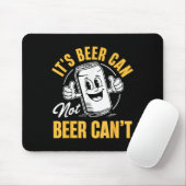 Tapis De Souris It’s Beer Can Not Beer Can’t Funny Drinking Lover (Avec souris)