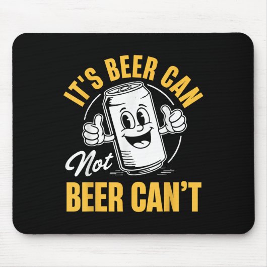 Tapis De Souris It’s Beer Can Not Beer Can’t Funny Drinking Lover (Devant)