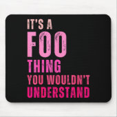 Tapis De Souris It's A Foo Thing You Wouldn't Understand Foo (Devant)