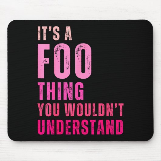 Tapis De Souris It's A Foo Thing You Wouldn't Understand Foo  (Devant)