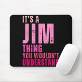 Tapis De Souris It's A Jim Thing You Wouldn't Understand Women Men (Avec souris)