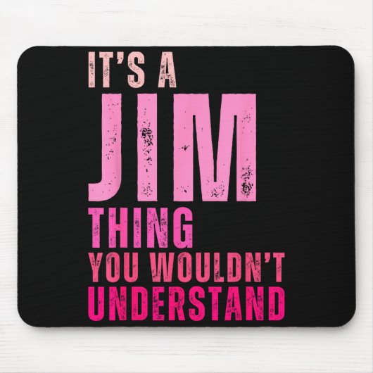 Tapis De Souris It's A Jim Thing You Wouldn't Understand Women Men (Devant)