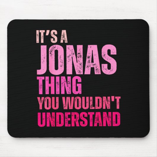 Tapis De Souris It's A Jonas Thing You Wouldn't Understand Birth-d (Devant)