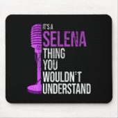 Tapis De Souris It's A Selena Thing You Wouldn't Understand - Funn (Devant)