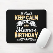 Tapis De Souris It's My Mama's Birthday Shirt I Can't Keep Calm Ma (Avec souris)
