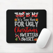 Tapis De Souris Its Too Hot For Ugly Christmas Sweaters Funny Xmas (Avec souris)
