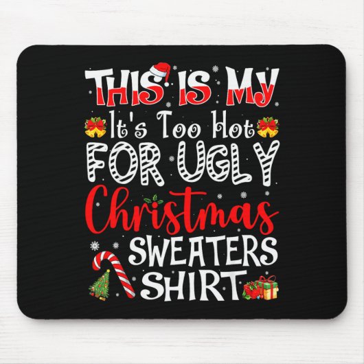 Tapis De Souris Its Too Hot For Ugly Christmas Sweaters Funny Xmas (Devant)