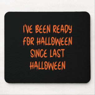 Tapis De Souris Ive Était Prêt Pour Halloween Depuis Dernier Hallo