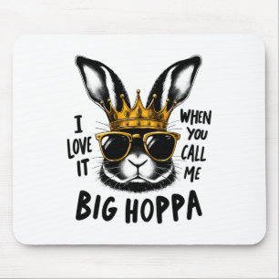 Tapis De Souris J'adore quand tu m'appelles Big Hoppa Bunny Pâques